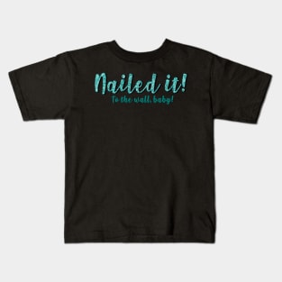 Mamma Mia Quote Rosie and Tanya - Nailed it. Kids T-Shirt